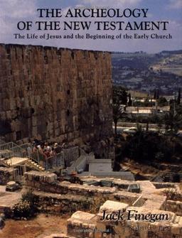 The Archeology of the New Testament: The Life of Jesus and the Beginning of the Early Church (Princeton Paperbacks)