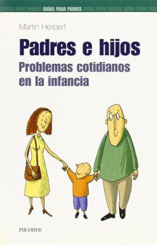 Padres e hijos : problemas cotidianos en la infancia (Guías para padres y madres)