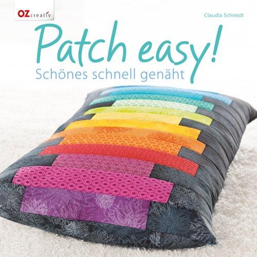 Patch Easy!: Schönes schnell genäht