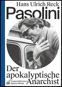 Pasolini – Der apokalyptische Anarchist (Analyse & Exzess)