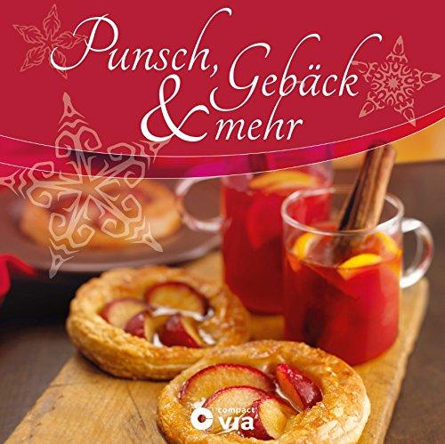 Punsch, Gebäck & mehr: Verführerische, weihnachtliche Rezepte