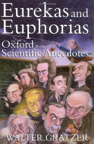 Eurekas and Euphorias: The Oxford Book of Scientific Anecdotes