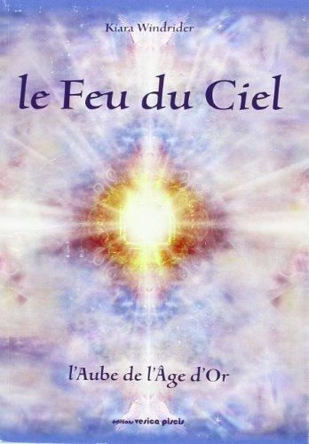 Le feu du ciel : l'aube de l'âge d'or