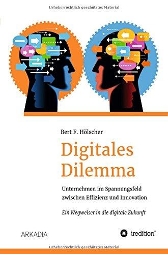 Digitales Dilemma: Unternehmen im Spannungsfeld zwischen Effizienz und Innovation - Ein Wegweiser in die digitale Zukunft