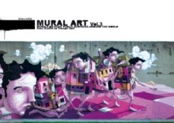 Mural Art Vol. 3: murals on huge public surfaces around the world