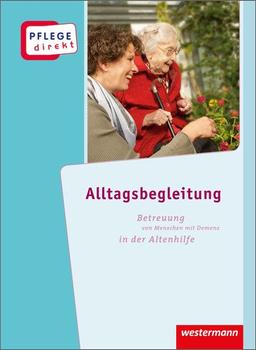 Pflege direkt: Alltagsbegleitung: Betreuung von Menschen mit Demenz, Schülerband, 1. Auflage, 2015