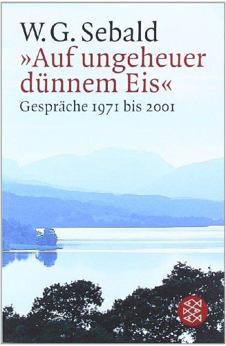 »Auf ungeheuer dünnem Eis«: Gespräche 1971 bis 2001