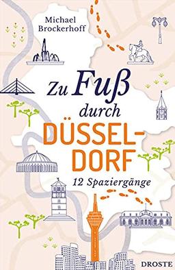 Zu Fuß durch Düsseldorf: 12 Spaziergänge (Neuauflage)