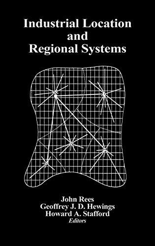 Industrial Location and Regional Systems: Spatial Organization and the Economic Sector