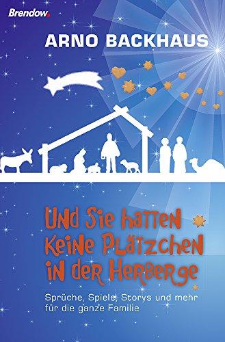 Und sie hatten keine Plätzchen in der Herberge: Sprüche, Spiele, Storys und mehr für die ganze Familie