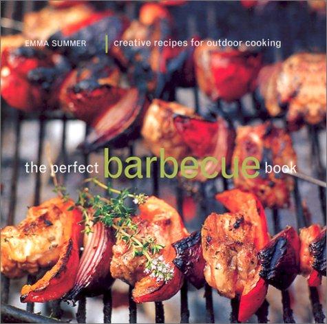 The Perfect Barbecue Book: Creative Recipes for Outdoor Cooking