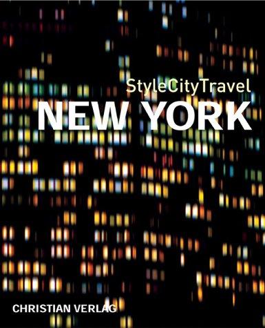 NEW YORK. StyleCityTravel: Mit über 400 Farbbildern und 7 Karten