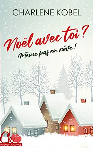 Noël avec toi ? : Même pas en rêve !