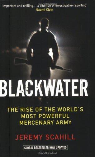 Blackwater: The Rise of the World's Most Powerful Mercenary Army