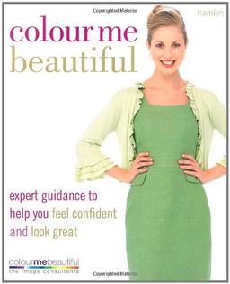 Colour Me Beautiful: expert guidance to help you feel confident and look great