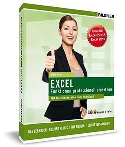 Excel 2013 / 2010 - Formeln und Funktionen professionell einsetzen: Matrizenrechnung, Solver, Verteilungen, Statistik u.v.m.