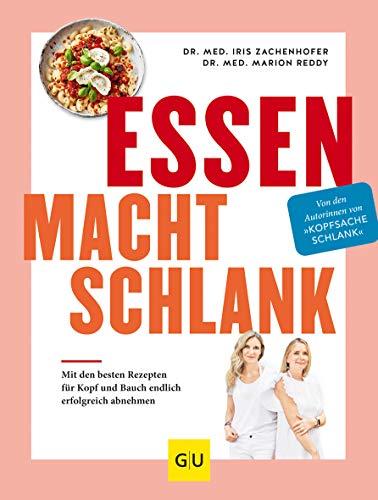 Essen macht schlank: Mit den besten Rezepten für Kopf und Bauch endlich erfolgreich abnehmen (GU Diät&Gesundheit)