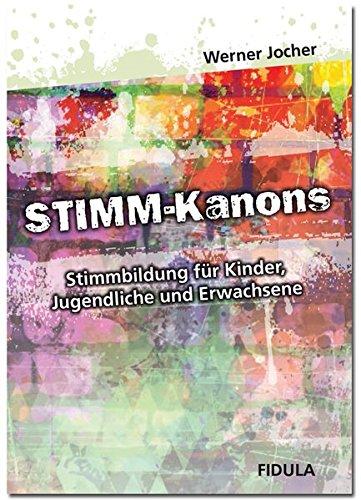 Stimm-Kanons: Stimmbildung für Kinder, Jugendliche und Erwachsene