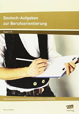 Deutsch-Aufgaben zur Berufsorientierung: Informationen aus Sachtexten entnehmen, verstehen und reflektieren (7. bis 10. Klasse)