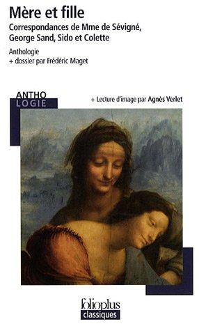 Mère et fille : correspondances de Mme de Sévigné, George Sand, Sido et Colette : anthologie