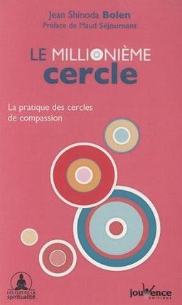 Le millionième cercle : la pratique des cercles de compassion