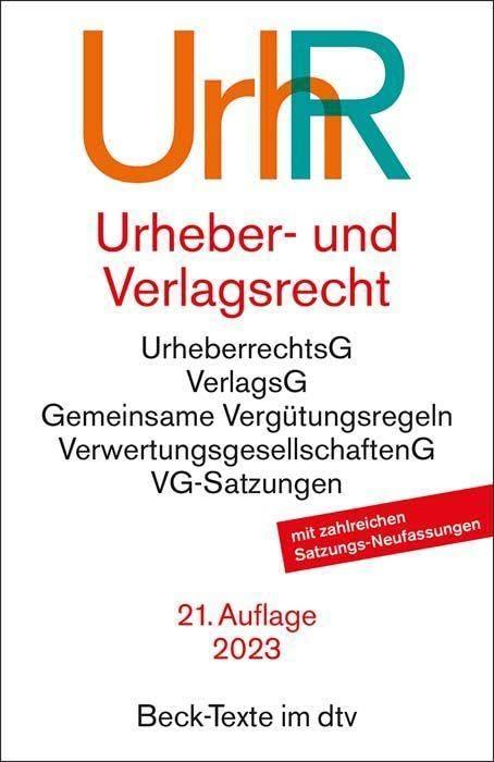 Urheber- und Verlagsrecht: Urheberrechtsgesetz, Verlagsgesetz, Recht der urheberrechtlichen Verwertungsgesellschaften, Internationales Urheberrecht - Rechtsstand: 15. Mai 2023