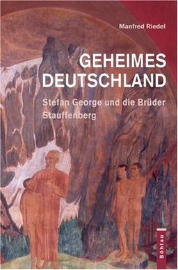 Geheimes Deutschland: Stefan George und die Brüder Stauffenberg