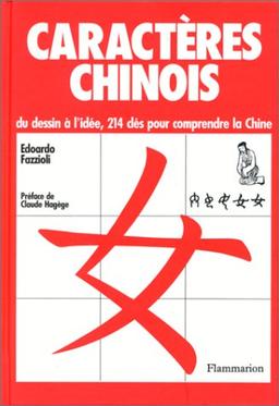 Caractères chinois : du dessin à l'idée, 214 clés pour comprendre la Chine