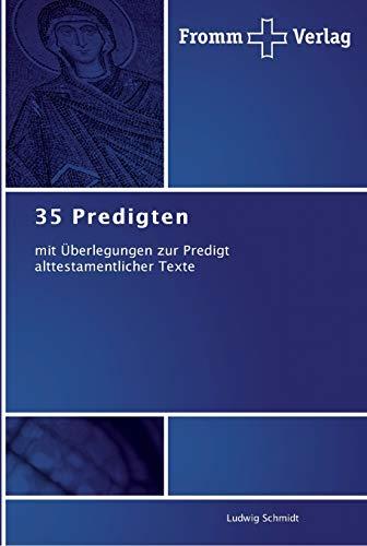 35 Predigten: mit Überlegungen zur Predigt alttestamentlicher Texte