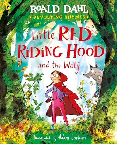 Revolting Rhymes: Little Red Riding Hood and the Wolf: A new picture book featuring Roald Dahl’s original rhyme