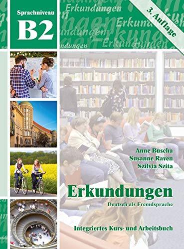 Erkundungen Deutsch als Fremdsprache B2: Integriertes Kurs- und Arbeitsbuch