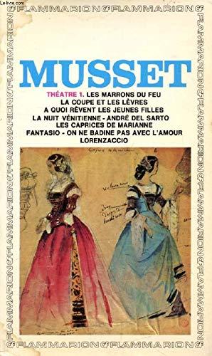 Théâtre. Vol. 1. Les Marrons de feu. La Nuit vénitienne. La Coupe et les lèvres...