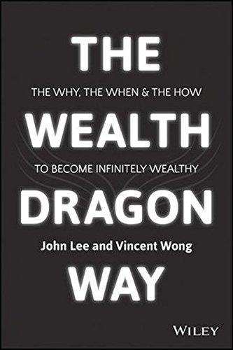 The Wealth Dragon Way: The Why, the When and the How to Become Infinitely Wealthy