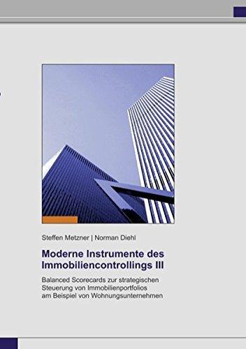 Moderne Instrumente des Immobiliencontrollings III: Balanced Scorecards zur strategischen Steuerung von Immobilienportfolios am Beispiel von Wohnungsunternehmen