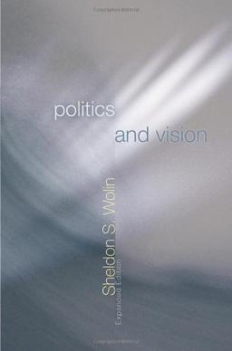 Politics and Vision: Continuity and Innovation in Western Political Thought