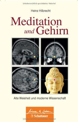 Meditation und Gehirn: Alte Weisheit und moderne Wissenschaft