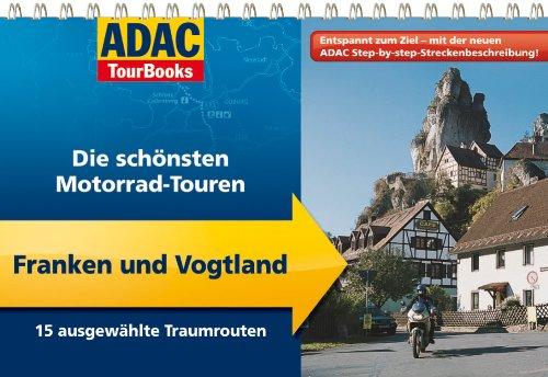 ADAC TourBooks Franken und Vogtland: Die schönsten Motorrad-Touren: Die schönsten Motorrad-Touren / 14 ausgewählte Traumrouten