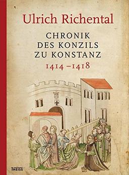 Ulrich Richental: Chronik des Konzils zu Konstanz: 1414-1418