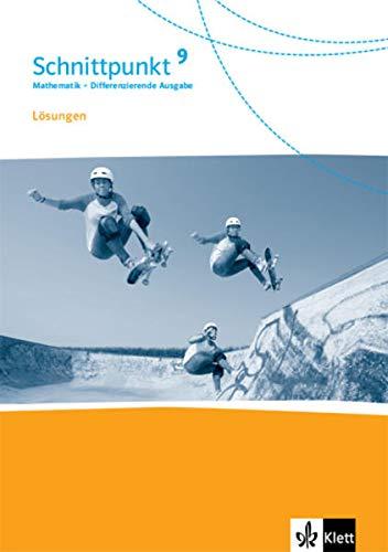 Schnittpunkt Mathematik 9. Differenzierende Ausgabe: Lösungen Klasse 9 (Schnittpunkt Mathematik. Differenzierende Ausgabe ab 2017)