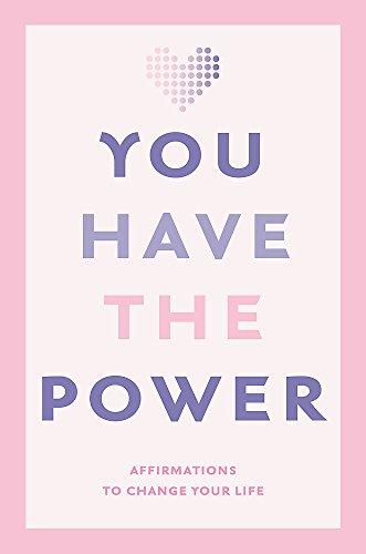 You Have the Power: Affirmations to change your life