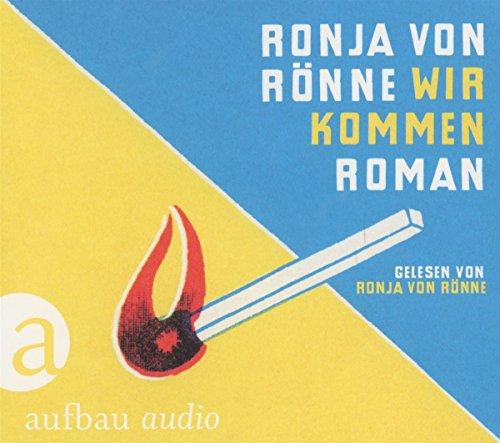 Wir kommen: Roman. Gelesen von Ronja von Rönne