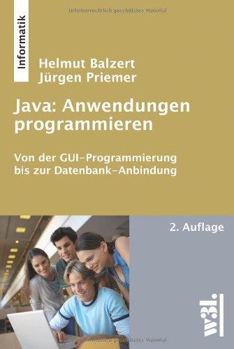 Java: Anwendungen programmieren: Von der GUI-Programmierung bis zur Datenbank-Anbindung