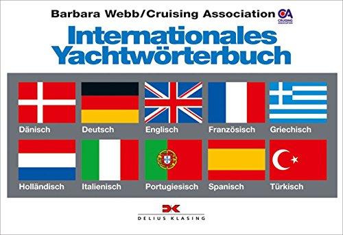 Internationales Yachtwörterbuch: Dänisch, Deutsch, Englisch, Französisch, Griechisch, Holländisch, Italienisch, Portugiesisch, Spanisch, Türkisch