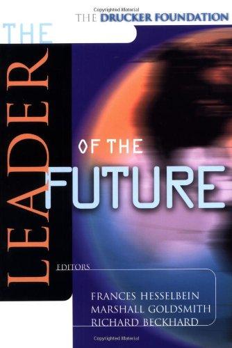 The Leader of the Future: New Visions, Strategies and Practices for the Next Era (Drucker Foundation Future)