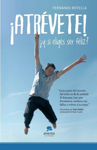 ¡Atrévete!: ¿Y si eliges ser feliz? (Alienta)