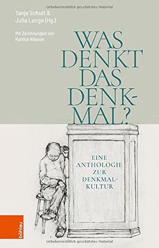 Was denkt das Denkmal?: Eine Anthologie zur Denkmalkultur