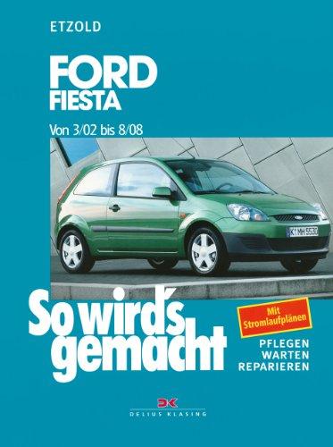 So wird's gemacht. Pflegen - warten - reparieren: Ford Fiesta von 3/02 bis 8/08: So wird's gemacht - Band 143: BD 143