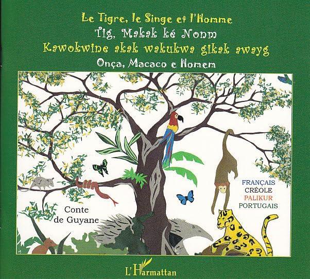 Le tigre, le singe et l'homme : conte de guyane