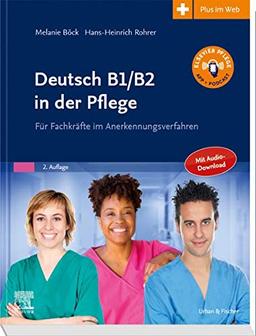 Deutsch B1/B2 in der Pflege: Für Fachkräfte im Anerkennungsverfahren - mit Zugang zum Elsevier-Portal