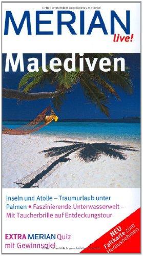 Malediven: Inseln und Atolle - Traumurlaub unter Palmen. Faszinierende Unterwasserwelt - Mit Taucherbrille auf Entdeckungstour (MERIAN live)